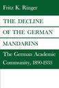 The Decline of the German Mandarins: The German Academic Community, 1890-1933 - Paperback