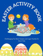 Easter Activity Book: Challenging Fun Brain Teasers and Logic Puzzles for Smart Kids - Paperback