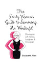 The Feisty Woman's Guide to Surviving Mr. Wonderful: Moving on with Humor, Laughter, and Chutzpah! - Paperback