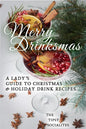 A Lady's Guide to Christmas & Holiday Drink Recipes...: Merry Drinksmas! - Paperback