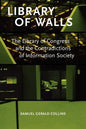 Library of Walls: The Library of Congress and the Contradictions of Information Society - Paperback