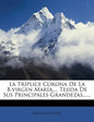 La Tríplice Corona De La B.virgen María, ... Tejida De Sus Principales Grandezas...... - Paperback