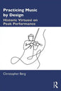 Practicing Music by Design: Historic Virtuosi on Peak Performance - Paperback