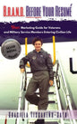 B.R.A.N.D. Before Your Resumé: Your Marketing Guide for Veterans & Military Service Members Entering Civilian Life - Hardcover