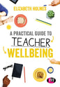 A Practical Guide to Teacher Wellbeing - Hardcover