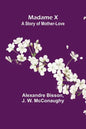 Madame X: a story of mother-love - Paperback