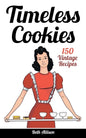 Timeless Cookies: 150 Vintage Recipes - Paperback