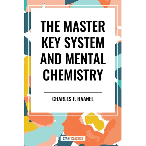 The Master Key System and Mental Chemistry - Paperback