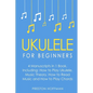 Ukulele: For Beginners - Bundle - The Only 4 Books You Need to Learn Ukulele Lessons, Ukulele Chords and How to Play Ukulele Music Today - Paperback