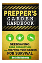 Preppers Garden Handbook: Seedsaving, Food Production, and Prepping Your Garden for Survival - Paperback