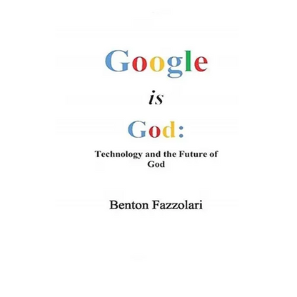 Google is God: Technology and the Future of God - Paperback