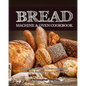 Bread Machine & Oven Cookbook: Delicious Bread Machine Recipes for Homemade Breads, Cakes, Buns, Bagels, Donuts, Cookies, Pies, Tarts - Paperback