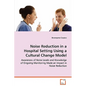 Noise Reduction in a Hospital Setting Using a Cultural Change Model - Paperback