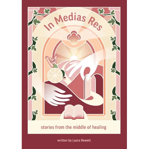 In Medias Res: Stories from the Middle of Healing - Paperback