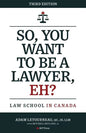So, You Want to be a Lawyer, Eh?: Law School in Canada - Paperback