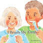 I Brush My Teeth A Short Rhythmic Story For Toddlers To Encourage Dental Health: A Bedtime Story For Young Children About Brushing Your Teeth - Paperback