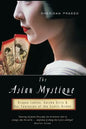 The Asian Mystique: Dragon Ladies, Geisha Girls, & Our Fantasies of the Exotic Orient - Paperback
