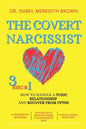 The Covert Narcissist: 3 Books in 1 - How to Handle a Toxic Relationship and Recover from CPTSD - Narcissistic Mothers, Divorcing & Healing f - Paperback