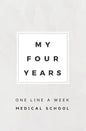 My Four Years: One Line A Week Medical School: Medical School Memory Book - Paperback