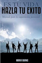 Es tu vida, hazla tu exito: Manual para la superacion personal - Paperback