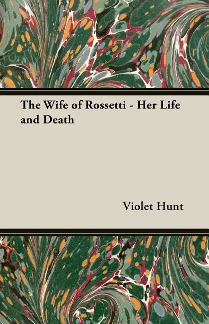 The Wife of Rossetti - Her Life and Death - Paperback