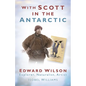 With Scott in the Antarctic: Edward Wilson: Explorer, Naturalist, Artist - Paperback