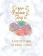Dream it! Believe it! Slay it! Student Nurse Planner: 4-semester monthly and weekly planner for RN, LVN/LPN students with fill-in yourself year and mo - Paperback