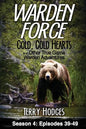 Warden Force: Cold, Cold Hearts and Other True Game Warden Adventures: Episodes 39 - 49 - Paperback