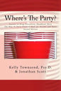 Where's The Party?: Lessons in Drug Prevention: Handbook Three The How-To Party Protocol Book for Parents and Teens - Paperback