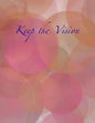 Keep the Vision: A 90-Day Planner & Daily Goal Setting Journal - Paperback