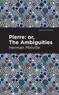Pierre (Or, the Ambiguities) - Paperback