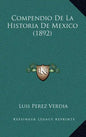 Compendio de La Historia de Mexico (1892) - Hardcover