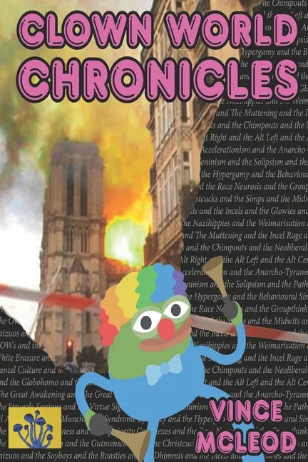 Clown World Chronicles: The human primate in the 21st Century - Paperback