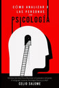 Cómo Analizar a las Personas con Psicología: Técnicas Secretas Para Influenciar a Cualquiera Utilizando El Lenguaje Corporal, Psicología Oscura y la N - Paperback