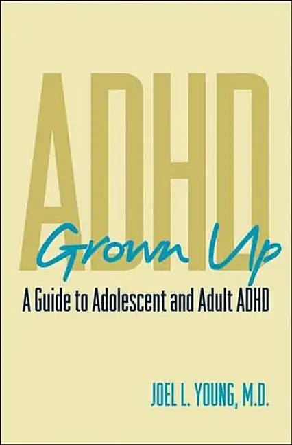 ADHD Grown Up: A Guide to Adolescent and Adult ADHD - Hardcover