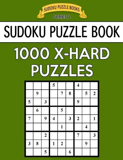 Sudoku Puzzle Book, 1,000 EXTRA HARD Puzzles: Bargain Sized Jumbo Book, No Wasted Puzzles With Only One Level - Paperback