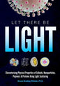 Let There Be Light: Characterizing Physical Properties of Colloids, Nanoparticles, Polymers & Proteins Using Light Scattering - Paperback