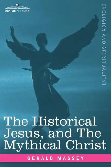 The Historical Jesus, and the Mythical Christ - Paperback