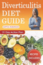 Diverticulitis Diet Guide: A Detailed and Simple Guide with Easy and Delicious Recipes. - Paperback