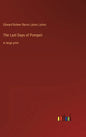 The Last Days of Pompeii: in large print - Hardcover