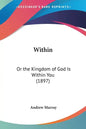 Within: Or the Kingdom of God Is Within You (1897) - Paperback