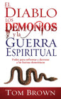 El Diablo, Los Demonios Y La Guerra Espiritual: Poder Para Enfrentar Y Derrotar a Las Fuerzas Demoníacas - Paperback
