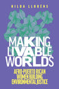 Making Livable Worlds: Afro-Puerto Rican Women Building Environmental Justice - Paperback