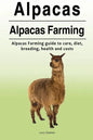 Alpacas. Alpacas Farming. Alpacas Farming guide to care, diet, breeding, healt - Paperback