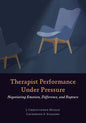 Therapist Performance Under Pressure: Negotiating Emotion, Difference, and Rupture - Paperback