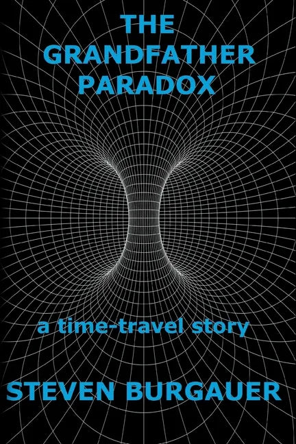 The Grandfather Paradox: a time-travel story - Paperback