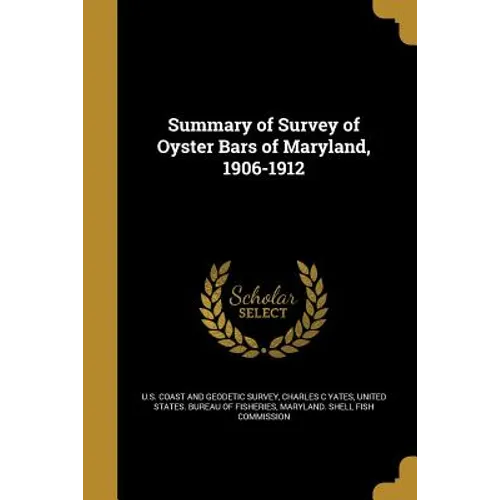 Summary of Survey of Oyster Bars of Maryland, 1906-1912 - Paperback