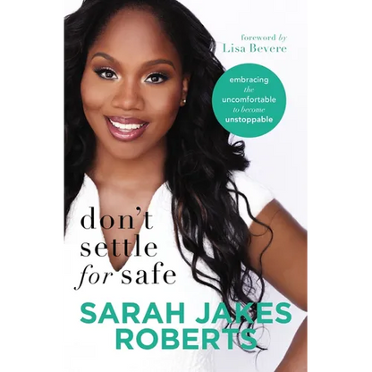 Don't Settle for Safe: Embracing the Uncomfortable to Become Unstoppable - Paperback
