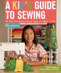 A Kid's Guide to Sewing: Learn to Sew with Sophie & Her Friends: 16 Fun Projects You'll Love to Make & Use - Paperback