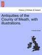 Antiquities of the County of Meath, with Illustrations. - Paperback